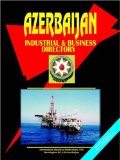 Azerbaijan Industrial and Business Directory (World Business, Investment and Government Library