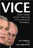 Vice: Dick Cheney and the Hijacking of the American Presidency