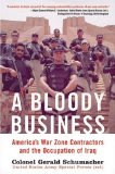 A Bloody Business: America's War Zone Contractors and the Occupation of Iraq