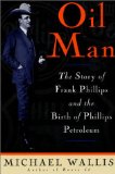 Oil Man: The Story of Frank Phillips & the Birth of Phillips Petroleum